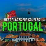 BEST PLACES FOR COUPLES IN PORTUGAL