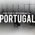 How to Find a Job in Portugal For Foreigners