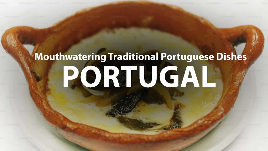 10 Mouthwatering Traditional Portuguese Dishes You Must Try