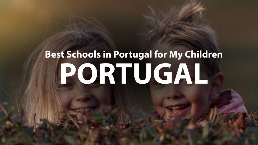 Best Schools in Portugal for My Children