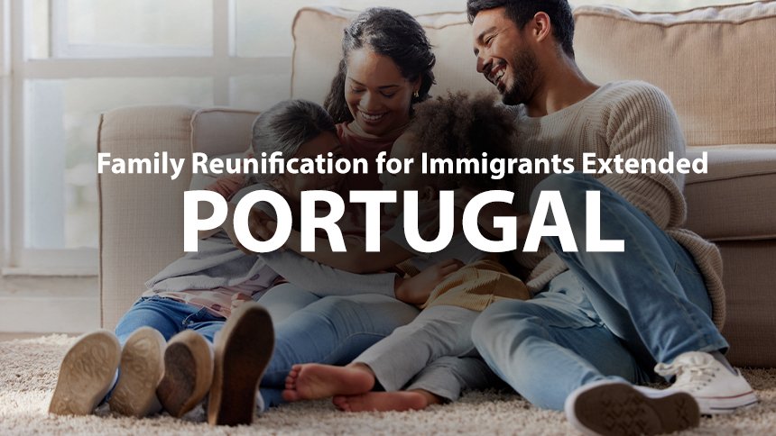 Family Reunification for Immigrants Extended in Portugal