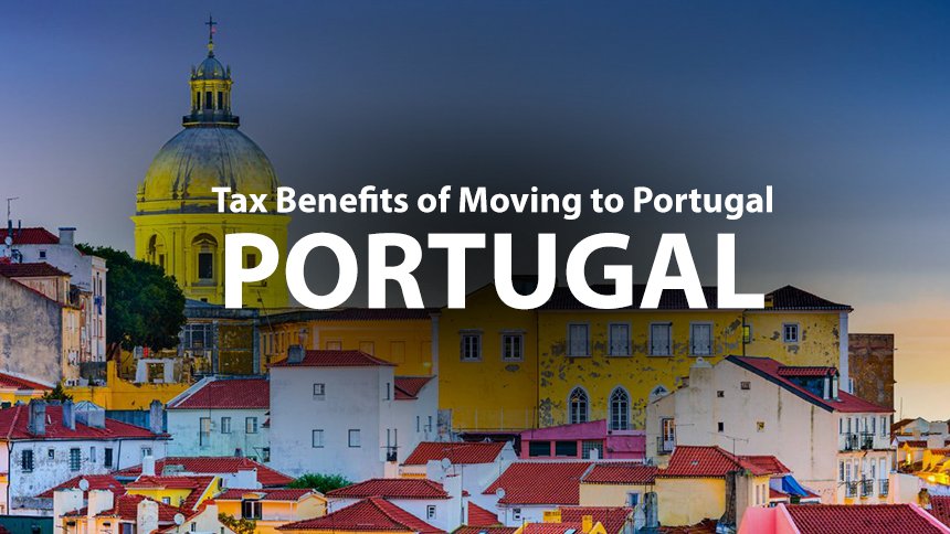 Tax Benefits of Moving to Portugal