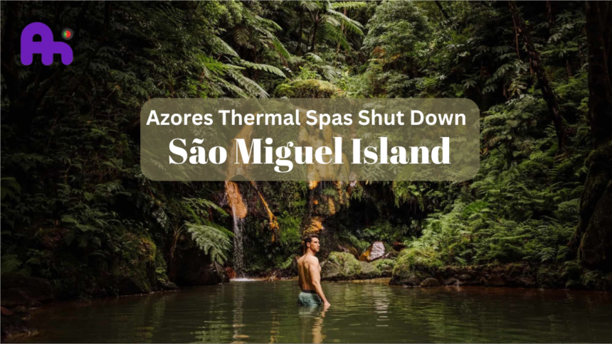 Three Azores Thermal Spas Shut Down