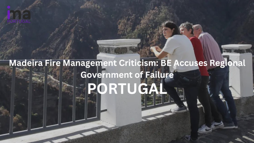 Madeira Fire Management Criticism: BE Accuses Regional Government of Failure