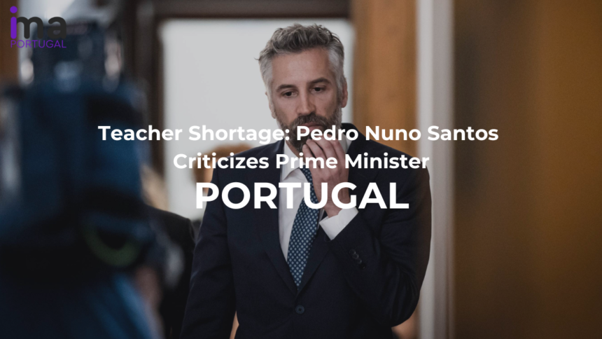 Teacher Shortage in Portugal: Pedro Nuno Santos Criticizes Prime Minister