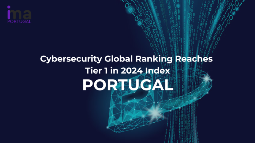 Portugal Cybersecurity Global Ranking Reaches Tier 1 in 2024 Index