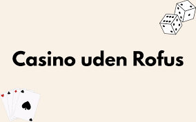 Bedste Casino Udenom Rufus Find Din Perfekte Spilloplevelse