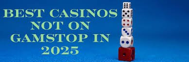 Discovering Casinos Not on Gamstop UK A Comprehensive Guide 1720637301